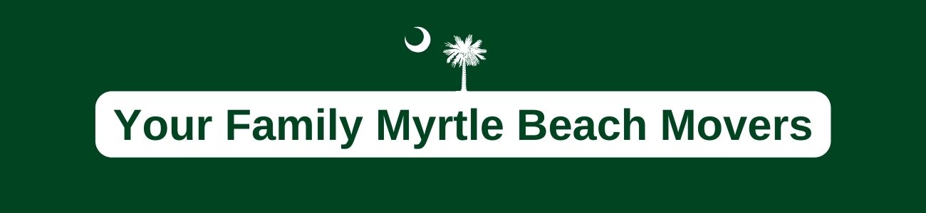 Your Family Myrtle Beach Movers